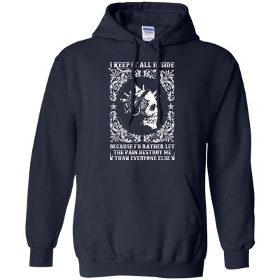 I Keep It All Inside Because I'd Rather Let The Pain Destroy Me-T-Shirt & Hoodie-Pullover Hoodie-Navy