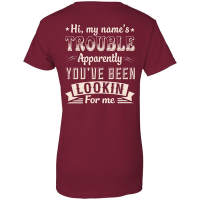 Hi, My Name's Trouble Apparently You've Been Looking For Me-T-Shirt & Hoodie-Women's T-Shirt-Cardinal Red
