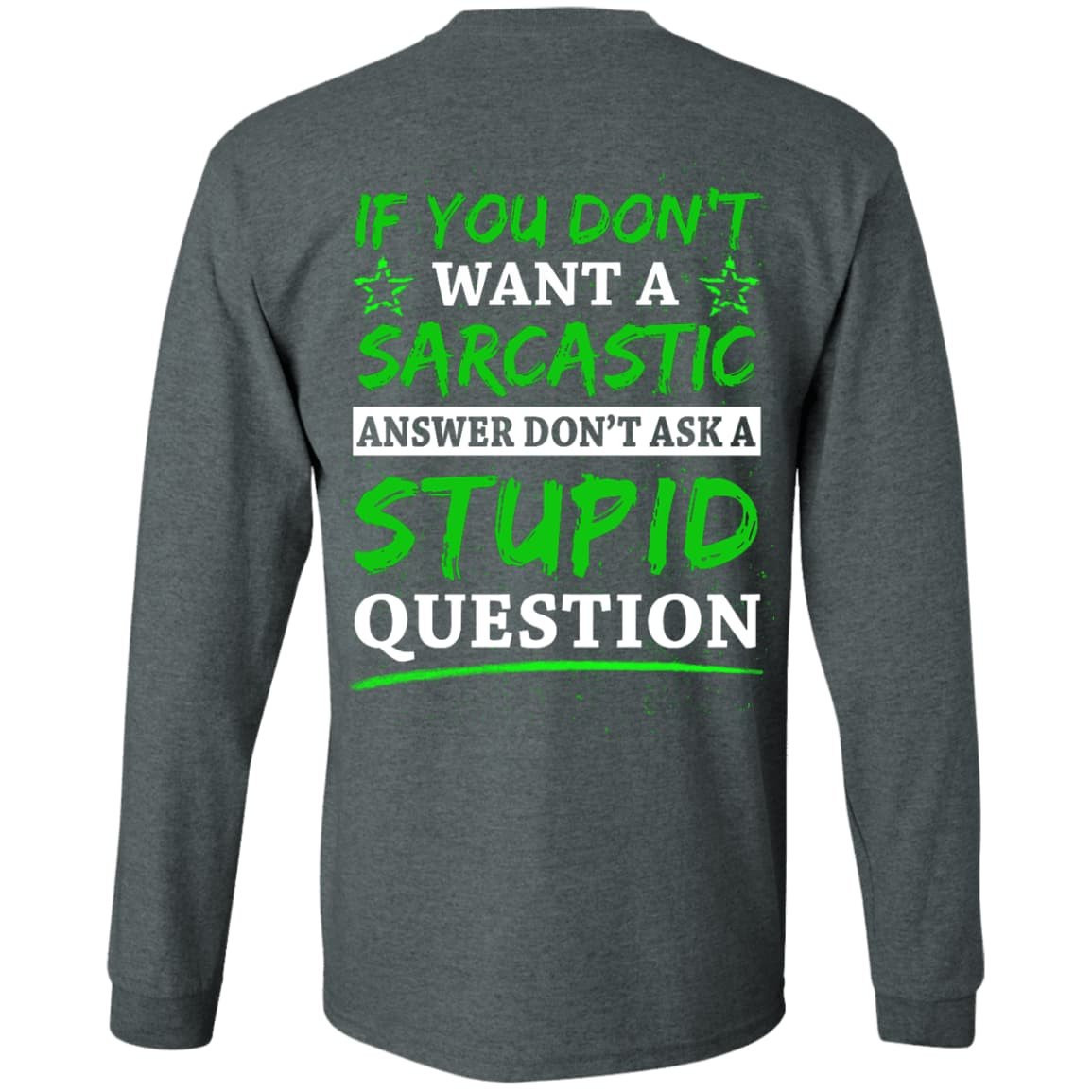 Don't Ask A Stupid Question-T-Shirt & Hoodie-Long Sleeve T-Shirt-Dark Heather