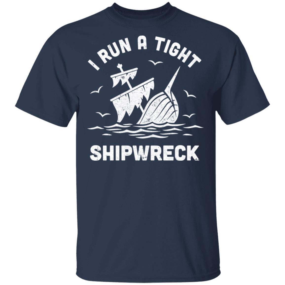 I Run A Tight Shipwreck Pirate Funny Mom Dad-T-Shirt & Hoodie-Classic T-Shirt-Navy