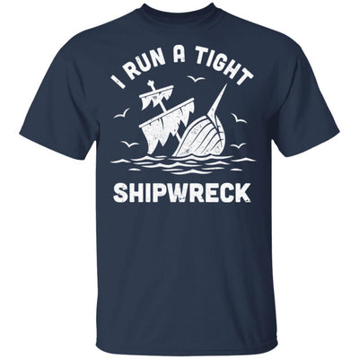 I Run A Tight Shipwreck Pirate Funny Mom Dad-T-Shirt & Hoodie-Classic T-Shirt-Navy