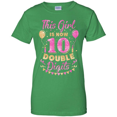 This Girl Is Now 10 Double Digits 10Th Birthday Gift-T-Shirt & Hoodie-Women's T-Shirt-Irish Green