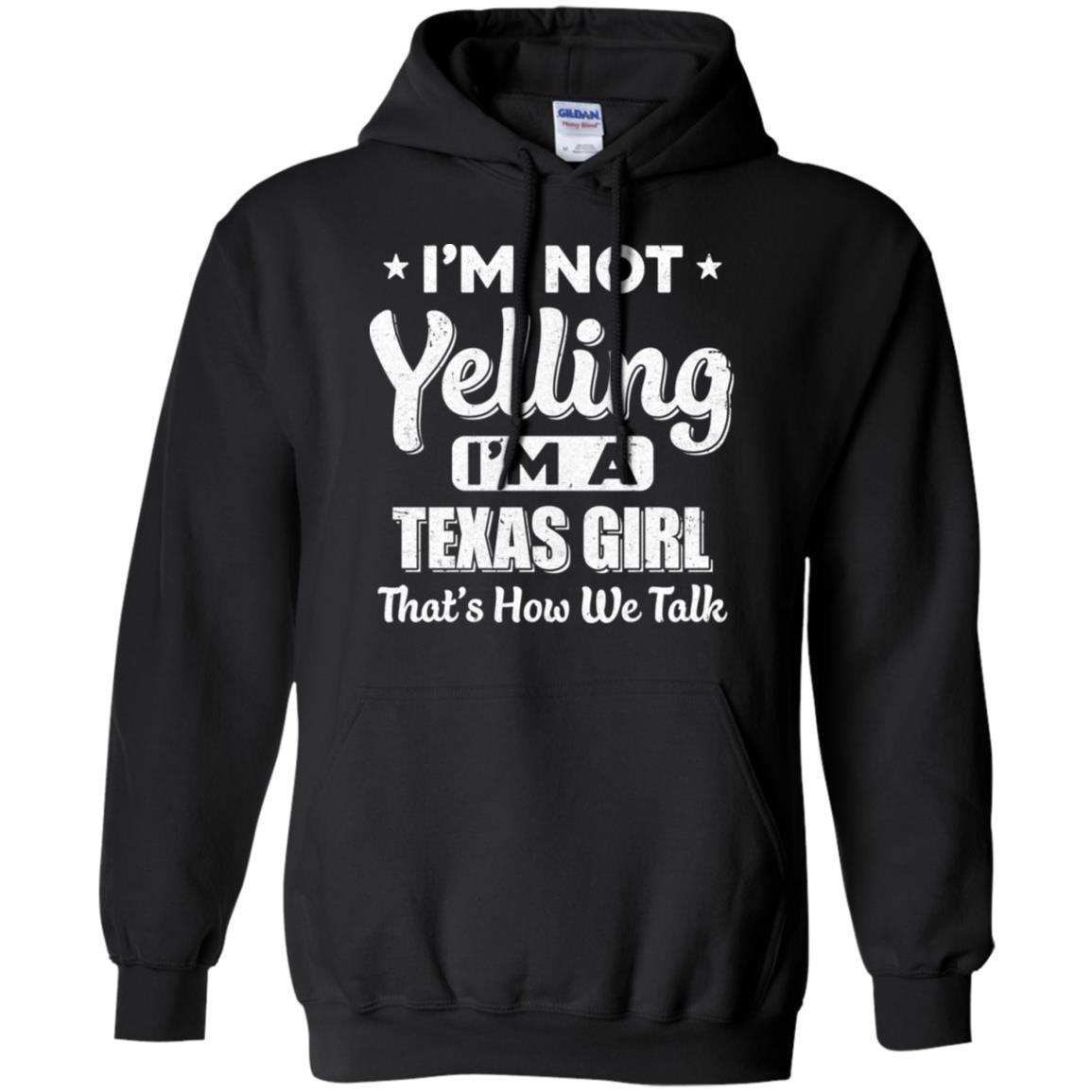 I'm Not Yelling I'm A Texas Girl Thats How We Talk-T-Shirt & Hoodie-Pullover Hoodie-Black