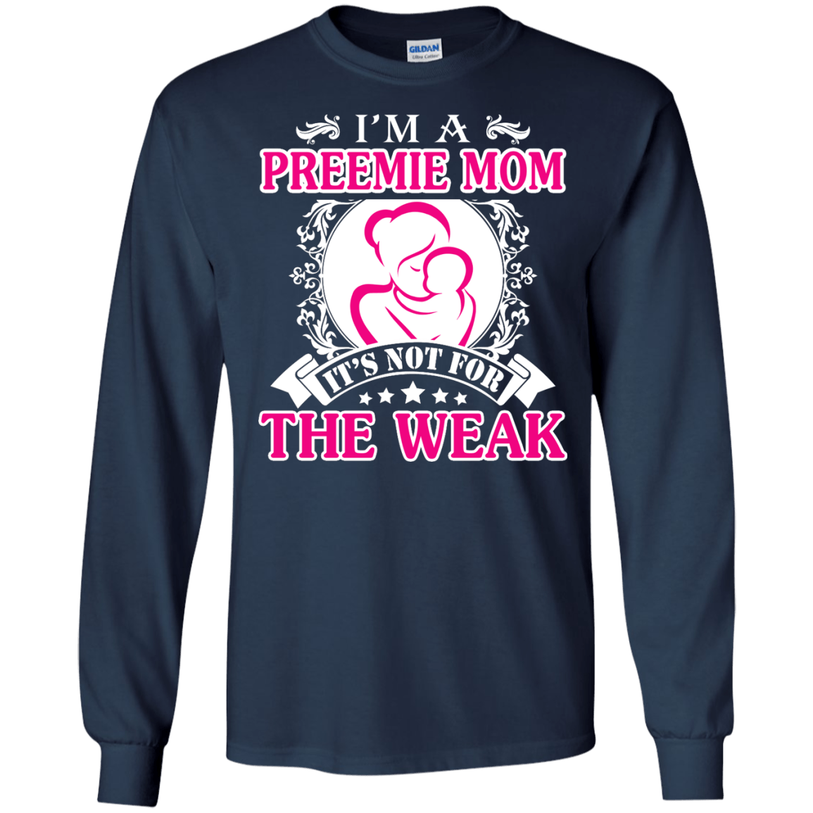I'm A Preemie Mom. It's Not For The Weak-T-Shirt & Hoodie-Long Sleeve T-Shirt-Navy