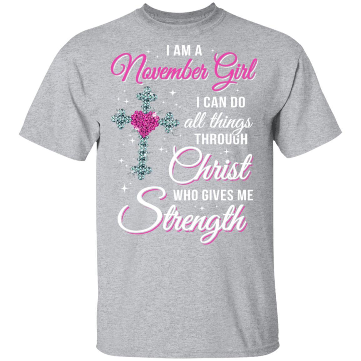November Girl Christ Gives Me Strength Birthday Gifts Women-T-Shirt & Hoodie-Classic T-Shirt-Sport Grey