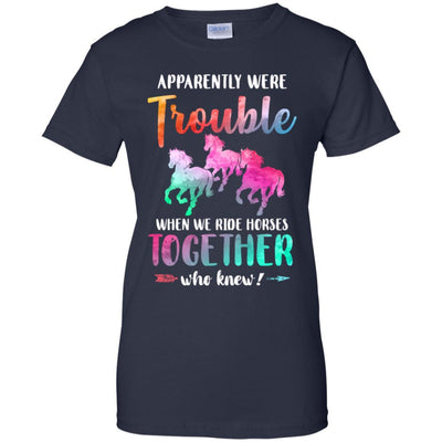Apparently We're Trouble When We Ride Horses Together-T-Shirt & Tank Top-Women's T-Shirt-Navy
