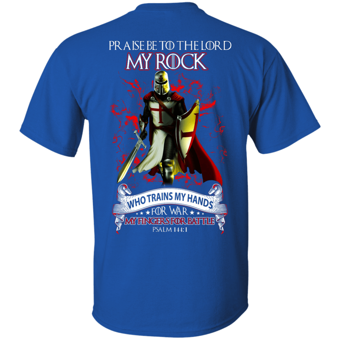 Praise The Lord My Rock Who Trains My Hands For War-T-Shirt & Hoodie-Classic T-Shirt-Royal