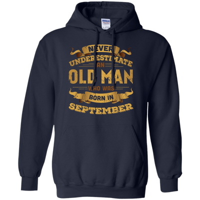 Never Underestimate An Old Man Who Was Born In September-T-Shirt & Hoodie-Pullover Hoodie-Navy
