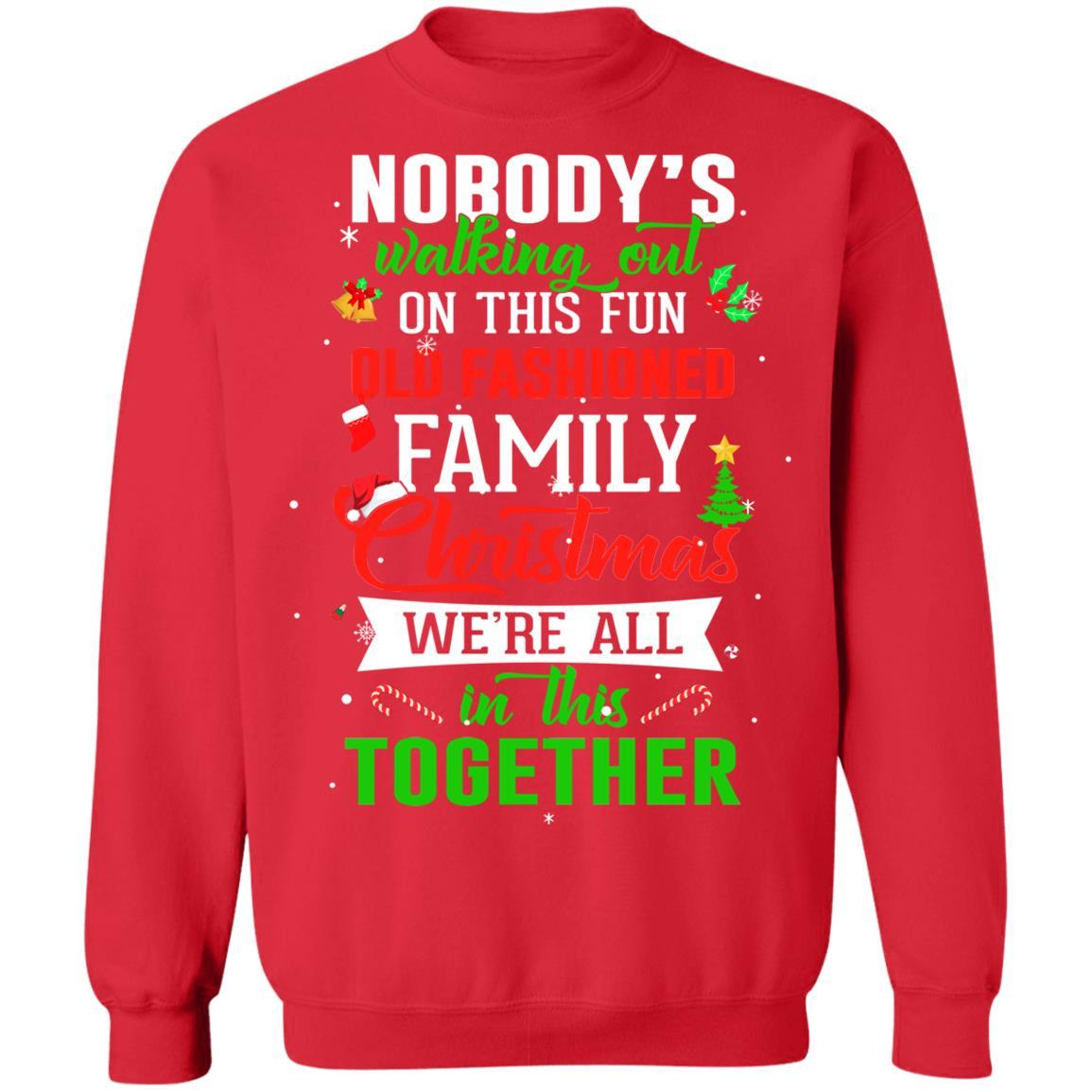 Nobody's Walking Out On This Fun Old Family Christmas Xmas-T-Shirt & Sweatshirt-Crewneck Sweatshirt-Red