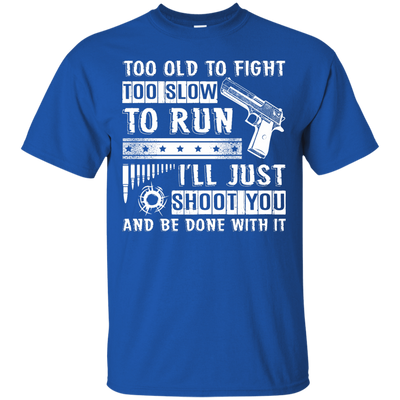 I'll Just Shoot You And Be Done With It T Shirt-T-Shirt & Hoodie-Classic T-Shirt-Royal