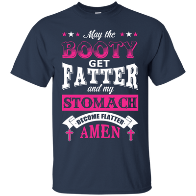 May the Booty Get Fatter Stomach Become Flatter-T-Shirt & Hoodie-Classic T-Shirt-Navy