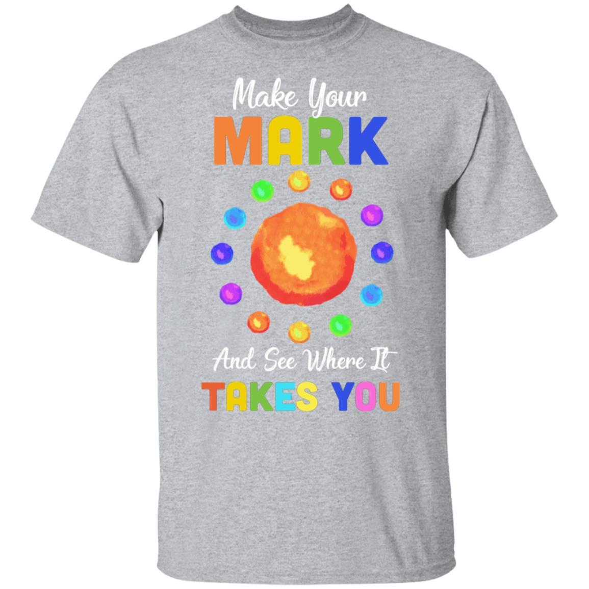 Make Your Mark And See Where It Takes You The Dot 2021-T-Shirt & Hoodie-Classic T-Shirt-Sport Grey