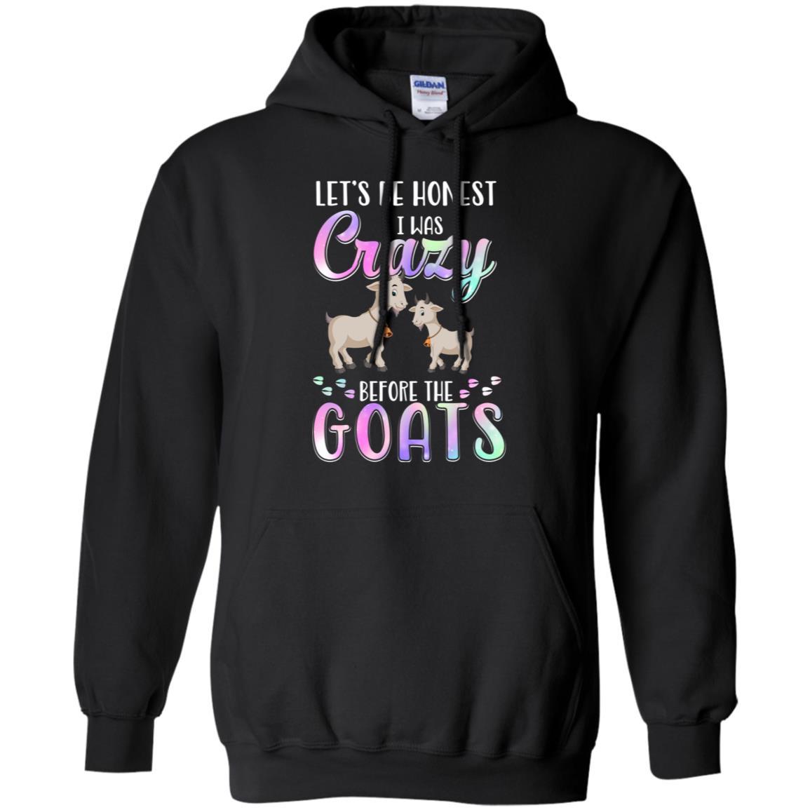Let's Be Honest I Was Crazy Before The Goats-T-Shirt & Tank Top-Pullover Hoodie-Black