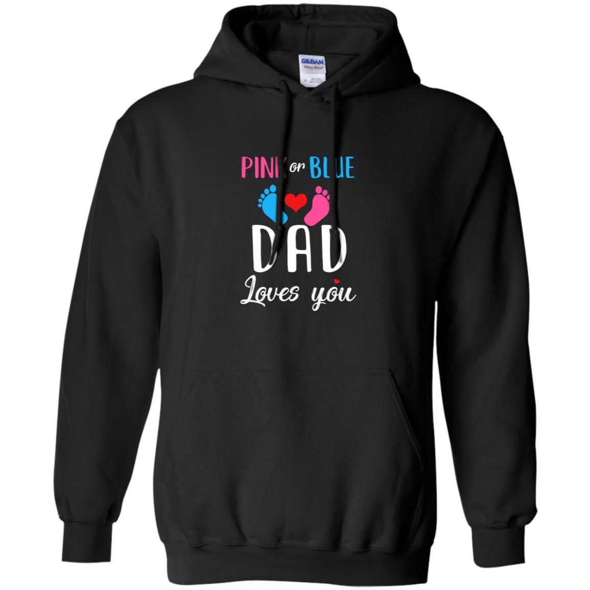 Pink Or Blue Dad Loves You Funny Gender Reveal Party Gift-T-Shirt & Hoodie-Pullover Hoodie-Black