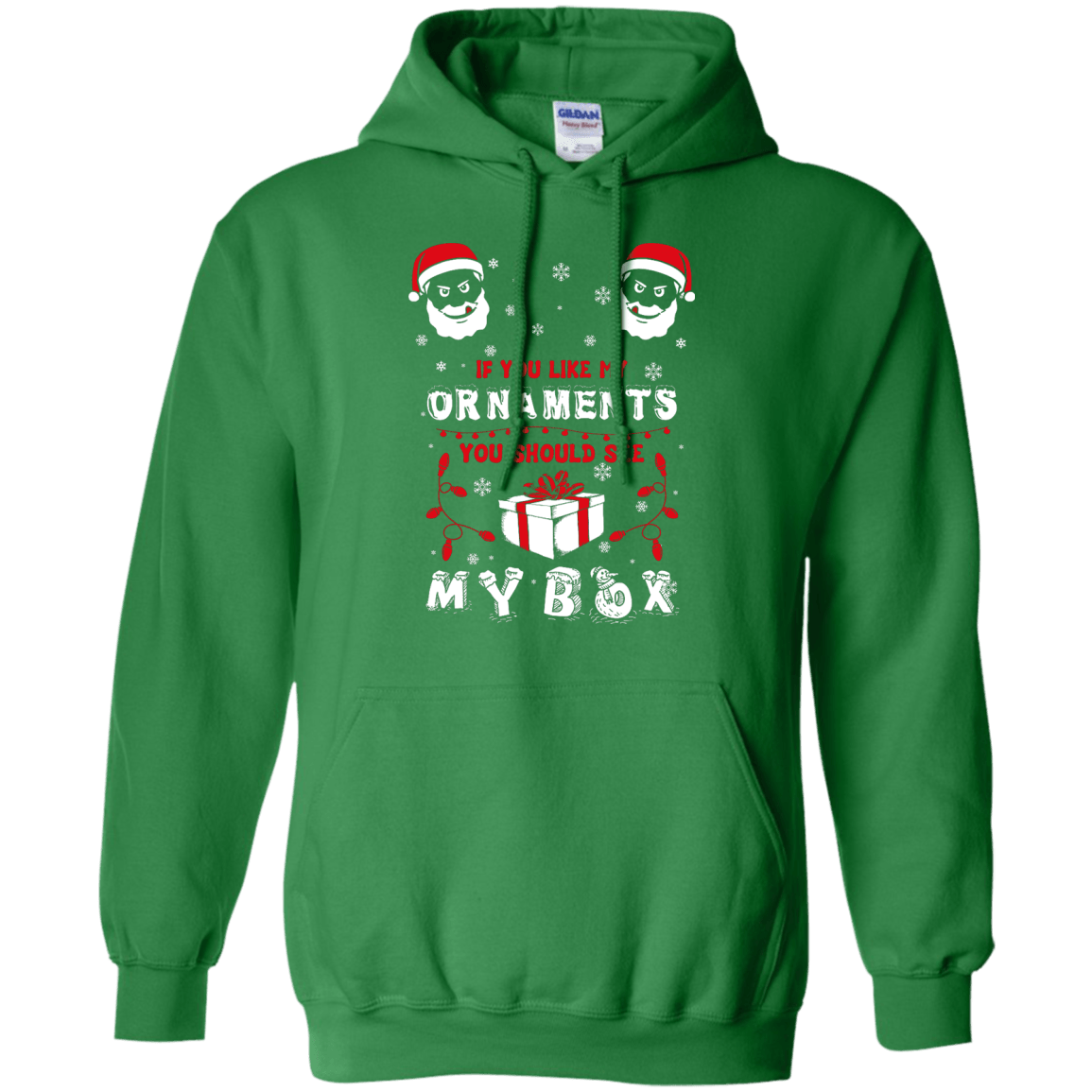 If You Like My Ornaments You Should Se My Box-T-Shirt & Hoodie-Pullover Hoodie-Irish Green