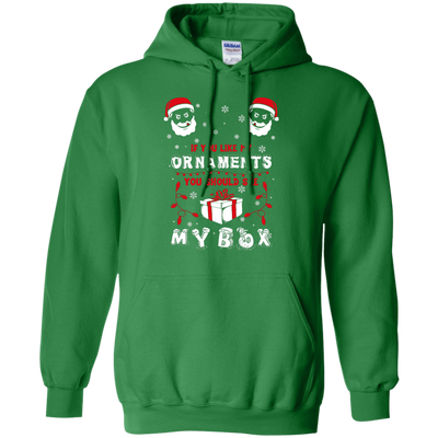 If You Like My Ornaments You Should Se My Box-T-Shirt & Hoodie-Pullover Hoodie-Irish Green