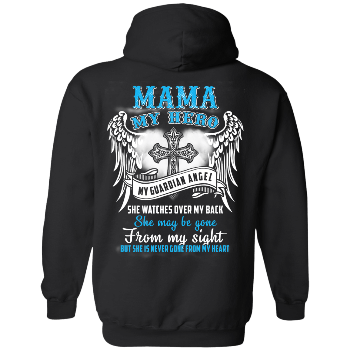 My Mama My Hero My Guardian Angel She Watches Over My Back-T-Shirt & Hoodie-Pullover Hoodie-Black