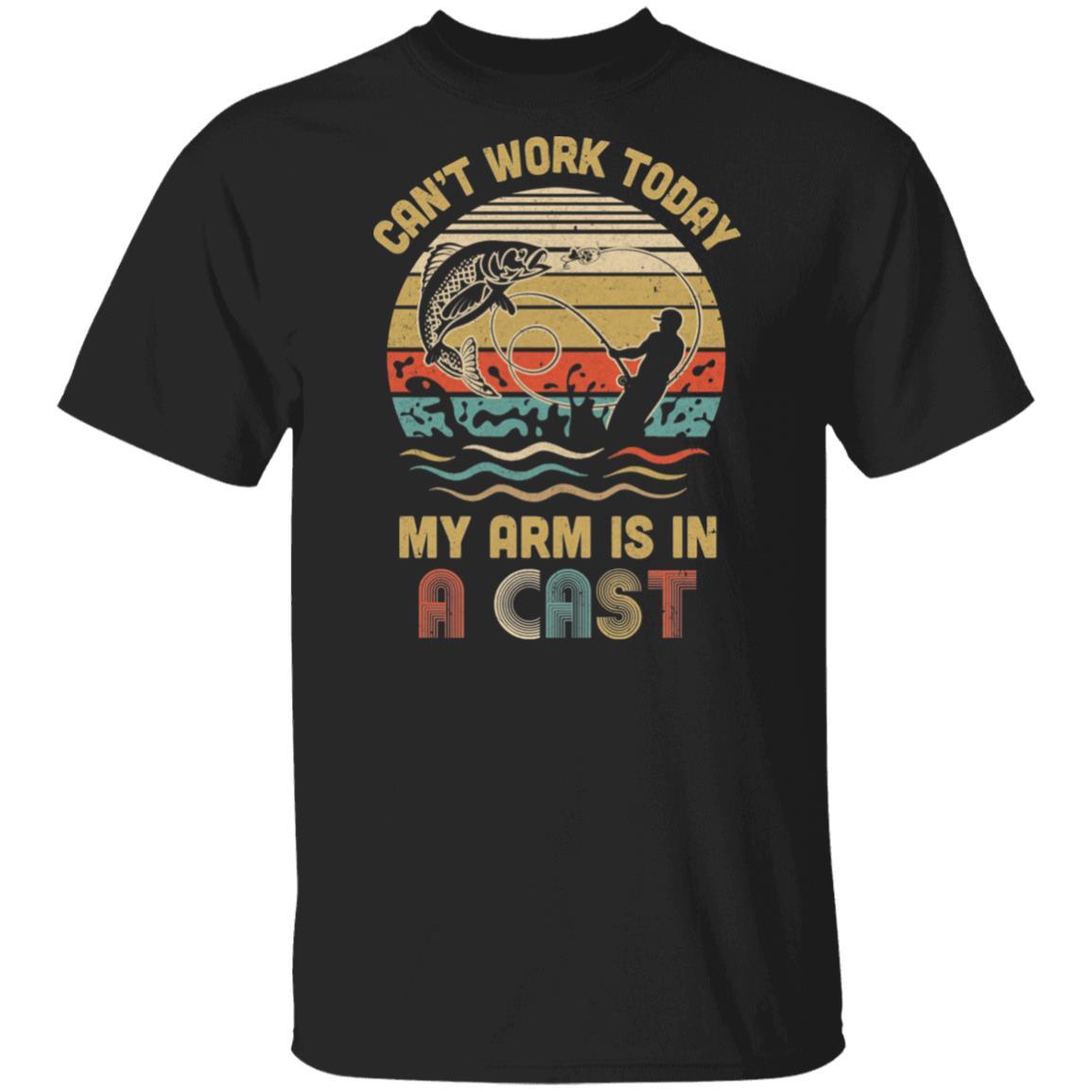 Vintage Fishing Tee Can't Work Today My Arm Is In A Cast