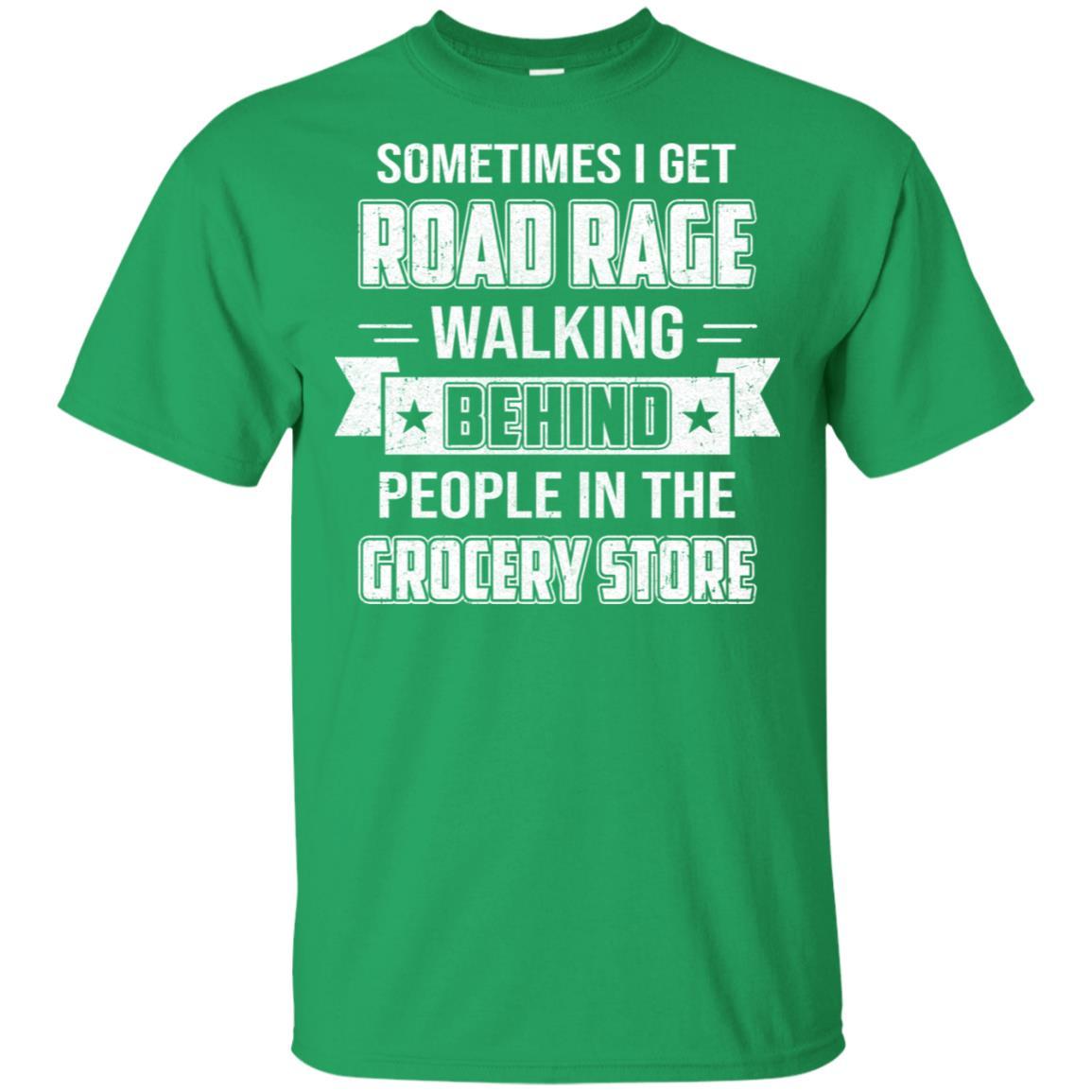Sometimes I Get Road Rage Walking Behind People-T-Shirt & Hoodie-Classic T-Shirt-Irish Green