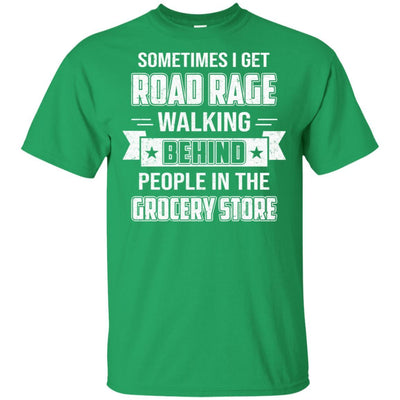Sometimes I Get Road Rage Walking Behind People-T-Shirt & Hoodie-Classic T-Shirt-Irish Green