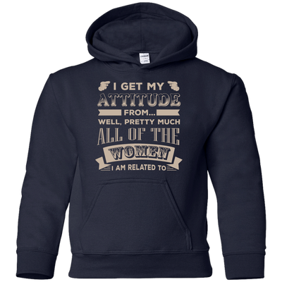 I Get My Attitude From Well Pretty Much All Women T Shirt-T-Shirt & Hoodie-Youth Pullover Hoodie-Navy