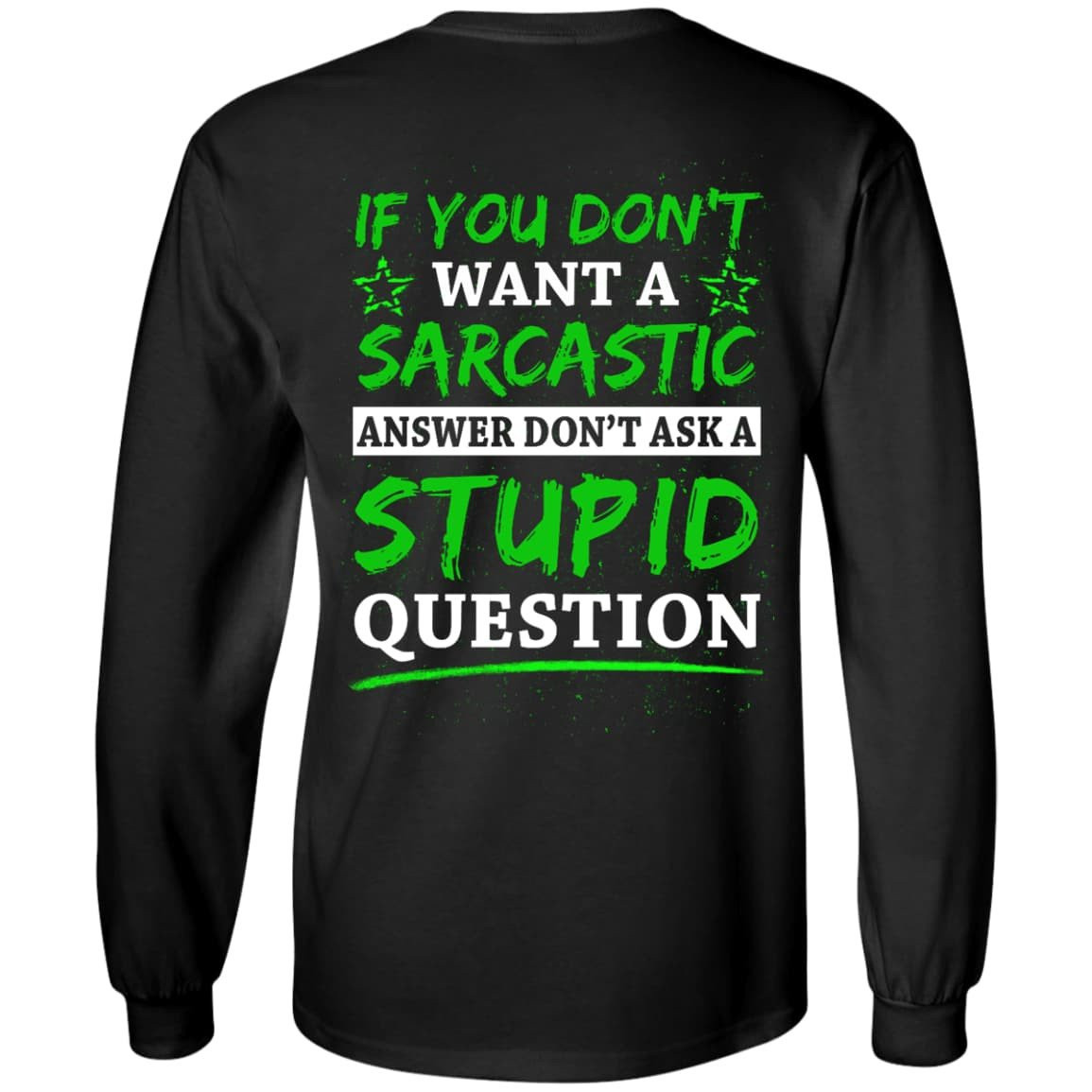 Don't Ask A Stupid Question-T-Shirt & Hoodie-Long Sleeve T-Shirt-Black