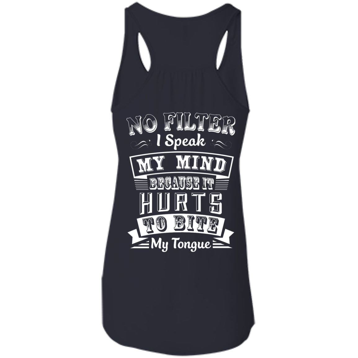 No Filter I Speak My Mind Because It Hurts To Bite My Tongue T-Shirt-T-Shirt & Hoodie-Women's Flowy Racerback Tank-Midnight