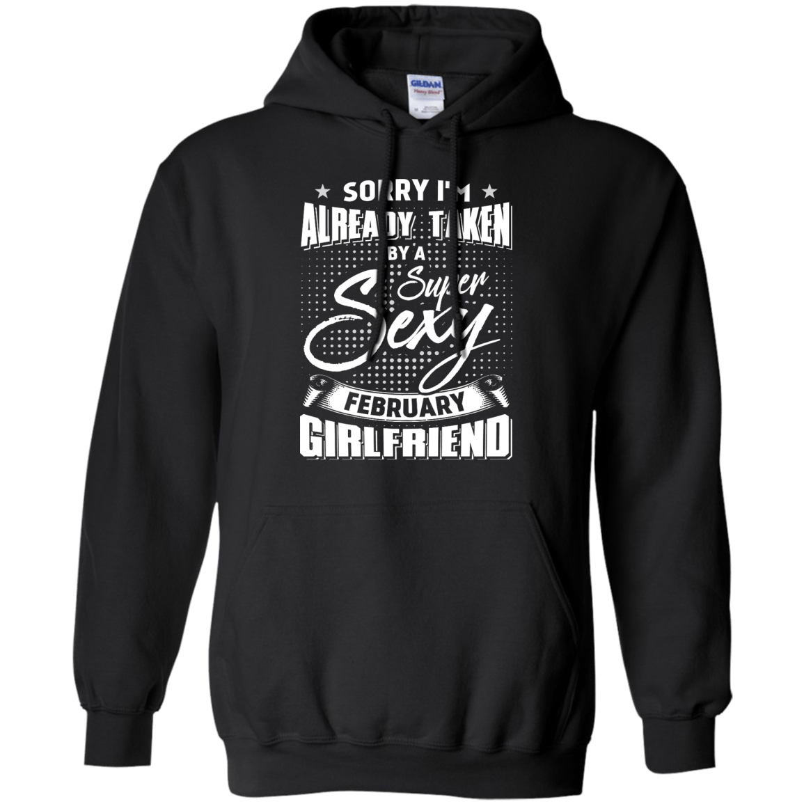 Sorry I'm Already Taken By A Super Sexy February Girlfriend-T-Shirt & Hoodie-Pullover Hoodie-Black