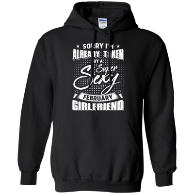 Sorry I'm Already Taken By A Super Sexy February Girlfriend-T-Shirt & Hoodie-Pullover Hoodie-Black