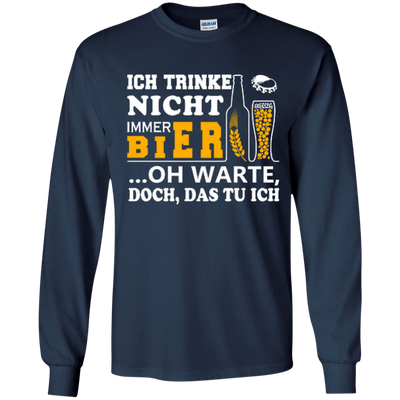 Ich Trinke Nicht Immer Bier Oh Warte Doch Das Tu Ich-T-Shirt & Hoodie-Long Sleeve T-Shirt-Navy