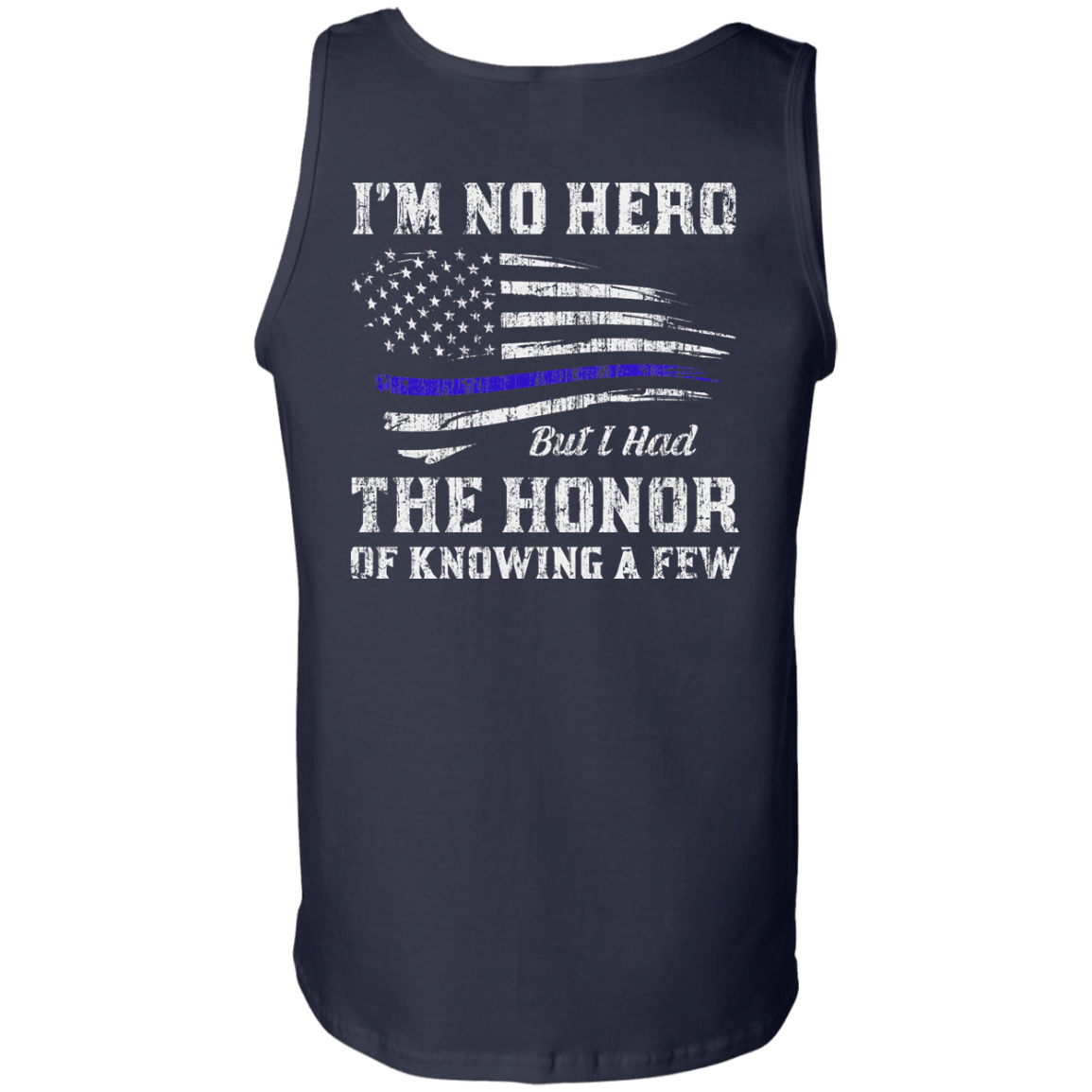 Police I'm No Hero But I Had The Honor Of Knowing A Few-T-Shirt & Hoodie-Unisex Tank-Navy