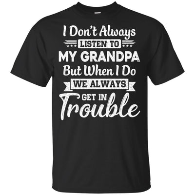 I Don't Always Listen To My Grandpa Funny Grandkids Gifts Youth-Youth Shirt-Youth T-Shirt-Black