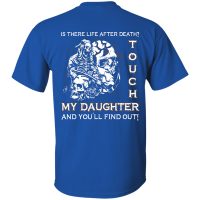 Is There Life After Death Touch My Daughter And You'll Find Out-T-Shirt & Hoodie-Classic T-Shirt-Royal