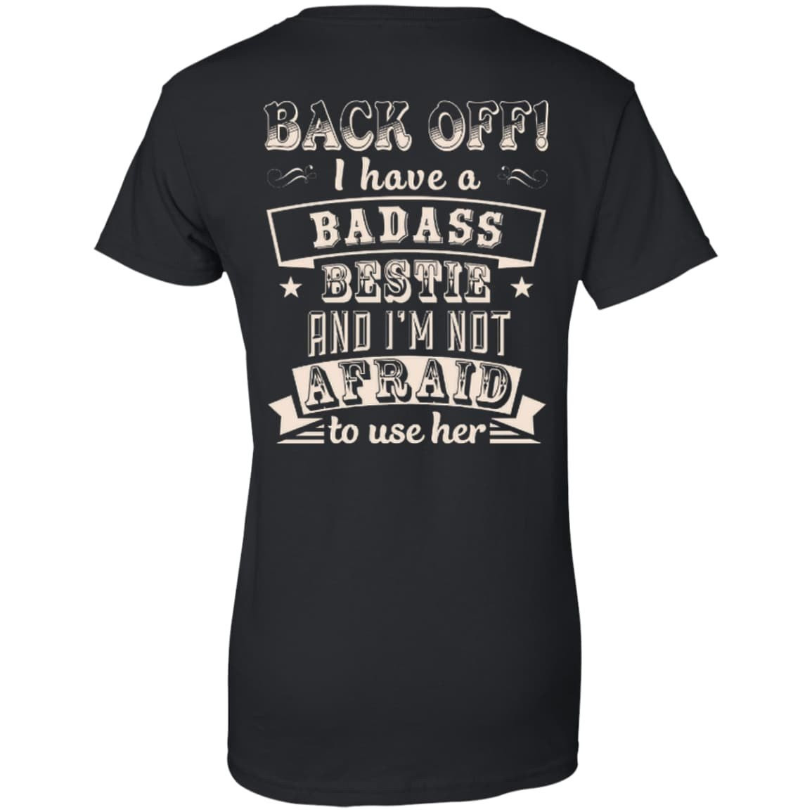 Back Off I Have A Badass Bestie And I'm Not Afraid To Use Her-T-Shirt & Hoodie-Women's T-Shirt-Black