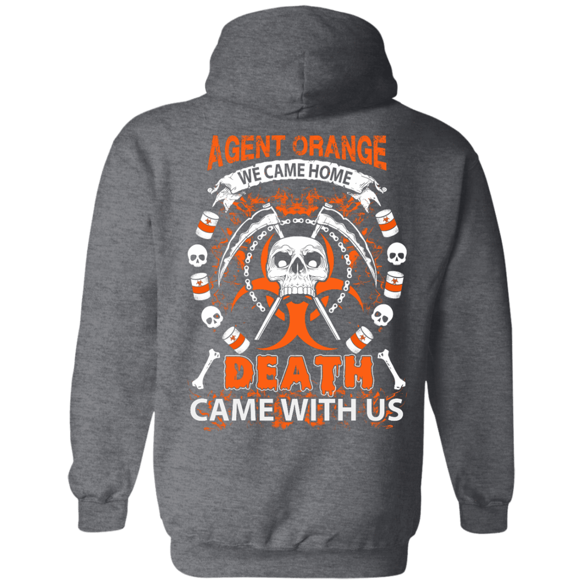 Vietnam Veteran Agent Orange We Came Home-T-Shirt & Hoodie-Pullover Hoodie-Dark Heather