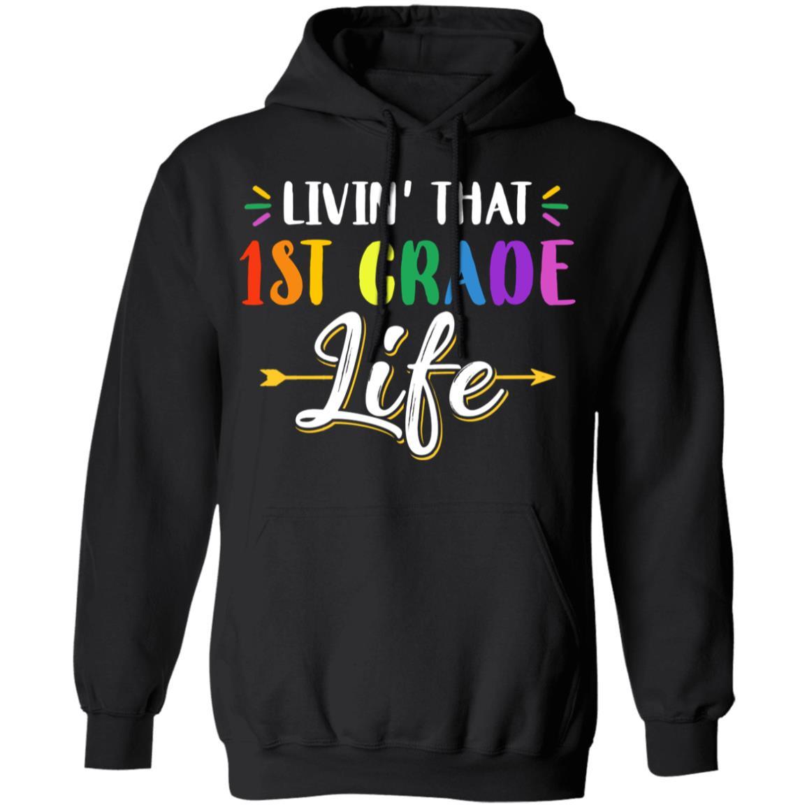 Livin' That 1st Grade Life Fourth Grade Teacher-T-Shirt & Hoodie-Pullover Hoodie-Black