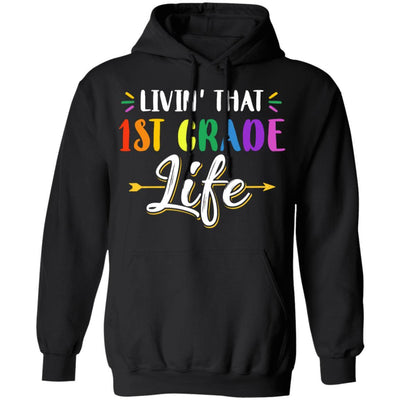 Livin' That 1st Grade Life Fourth Grade Teacher-T-Shirt & Hoodie-Pullover Hoodie-Black