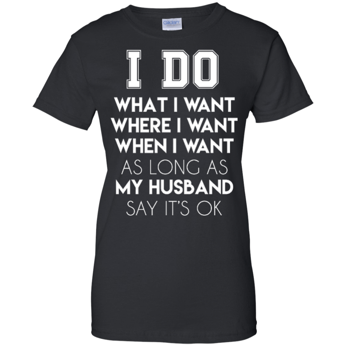 I Do What I Want As Long As My Husband Say It's Ok-T-Shirt & Hoodie-Women's T-Shirt-Black