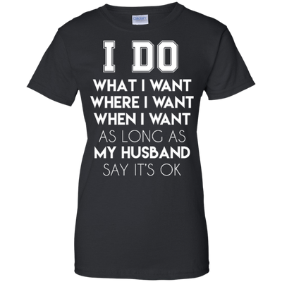 I Do What I Want As Long As My Husband Say It's Ok-T-Shirt & Hoodie-Women's T-Shirt-Black