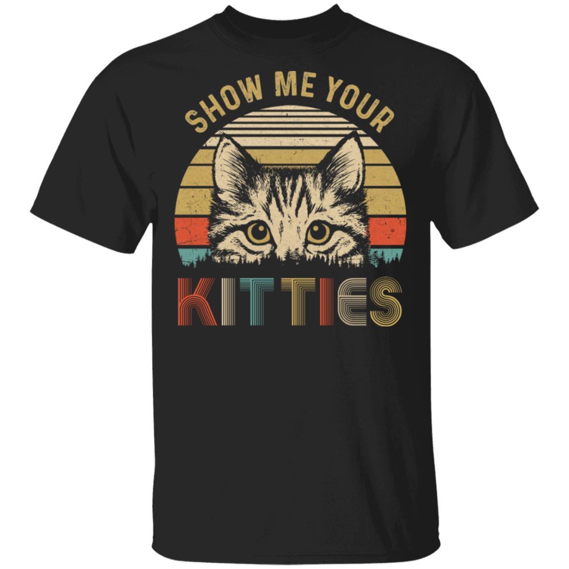 Show Me Your Funny Kitten Cat Lover Vintage