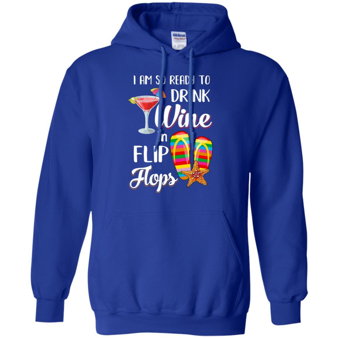 I Am So Ready To Drink Wine In Flip Flops Funny Beach-T-Shirt & Tank Top-Pullover Hoodie-Royal