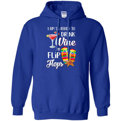 I Am So Ready To Drink Wine In Flip Flops Funny Beach-T-Shirt & Tank Top-Pullover Hoodie-Royal