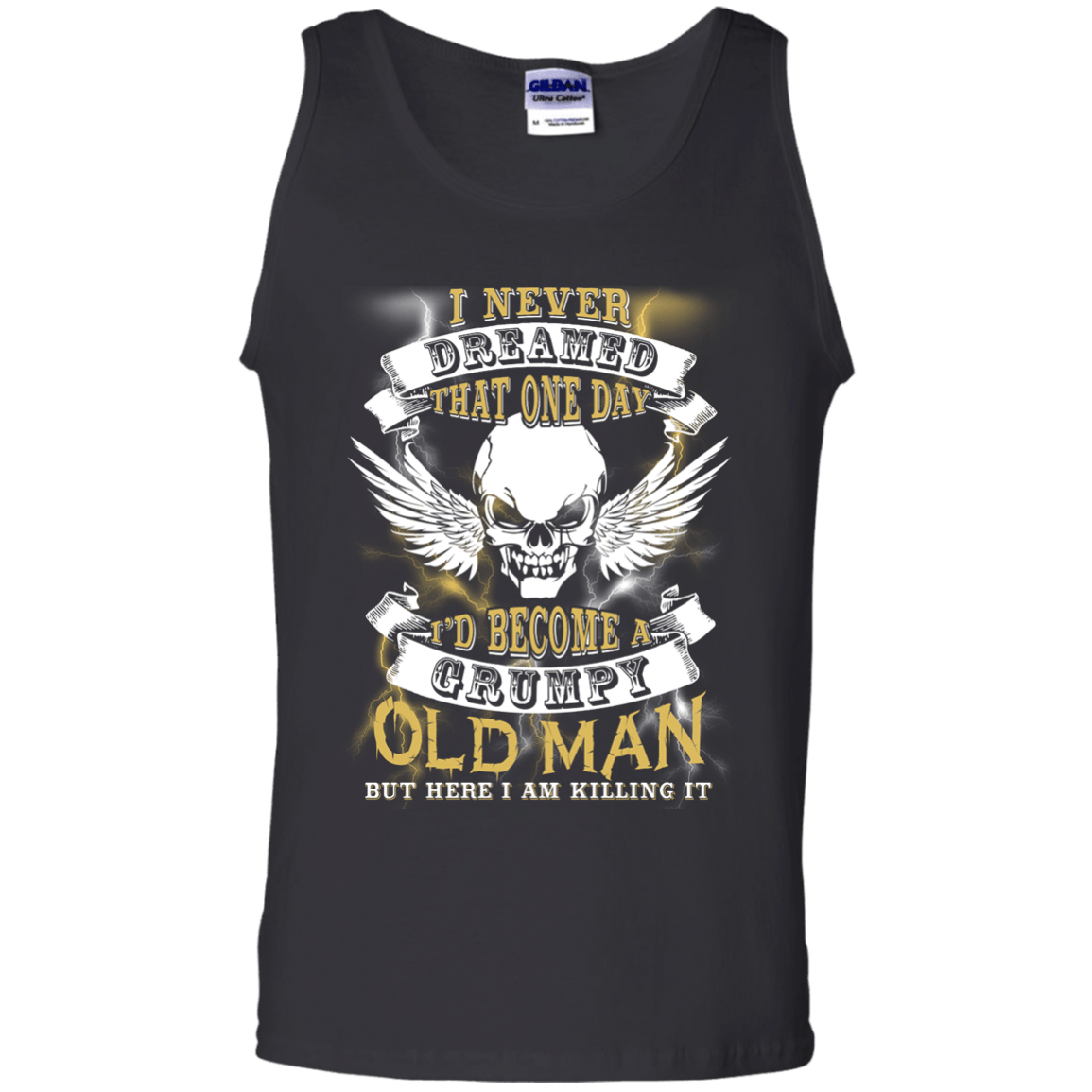 I Never Dreamed That One Day I'd Become A Grumpy Old Man-T-Shirt & Hoodie-Unisex Tank-Black