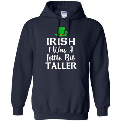 Irish I Was A Little Bit Taller St Patricks Day-T-Shirt & Hoodie-Pullover Hoodie-Navy