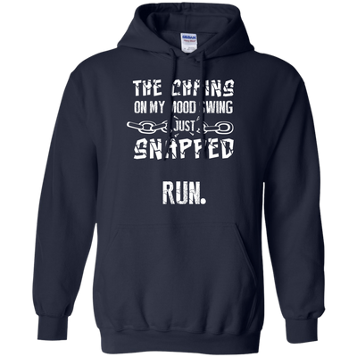 The Chains On My Mood Swing Just Snapped Run-T-Shirt & Hoodie-Pullover Hoodie-Navy