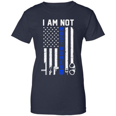 Police I Am Not Most Women Thin Blue Line USA Flag-T-Shirt & Hoodie-Women's T-Shirt-Navy