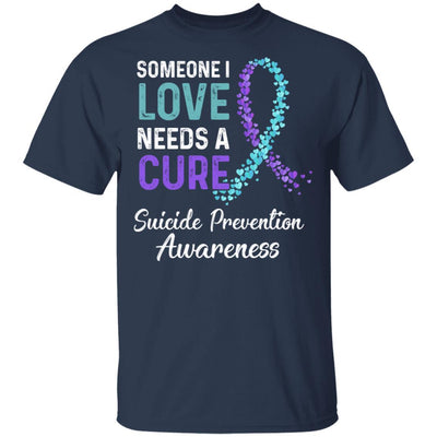 Someone I Love Needs Cure Suicide Prevention Awareness-T-Shirt & Hoodie-Classic T-Shirt-Navy