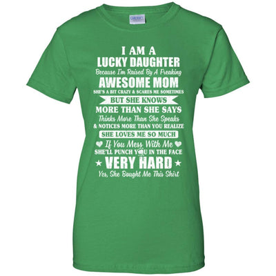 I Am A Lucky Daughter I'm Raised By A Freaking Awesome Mom-T-Shirt & Hoodie-Women's T-Shirt-Irish Green