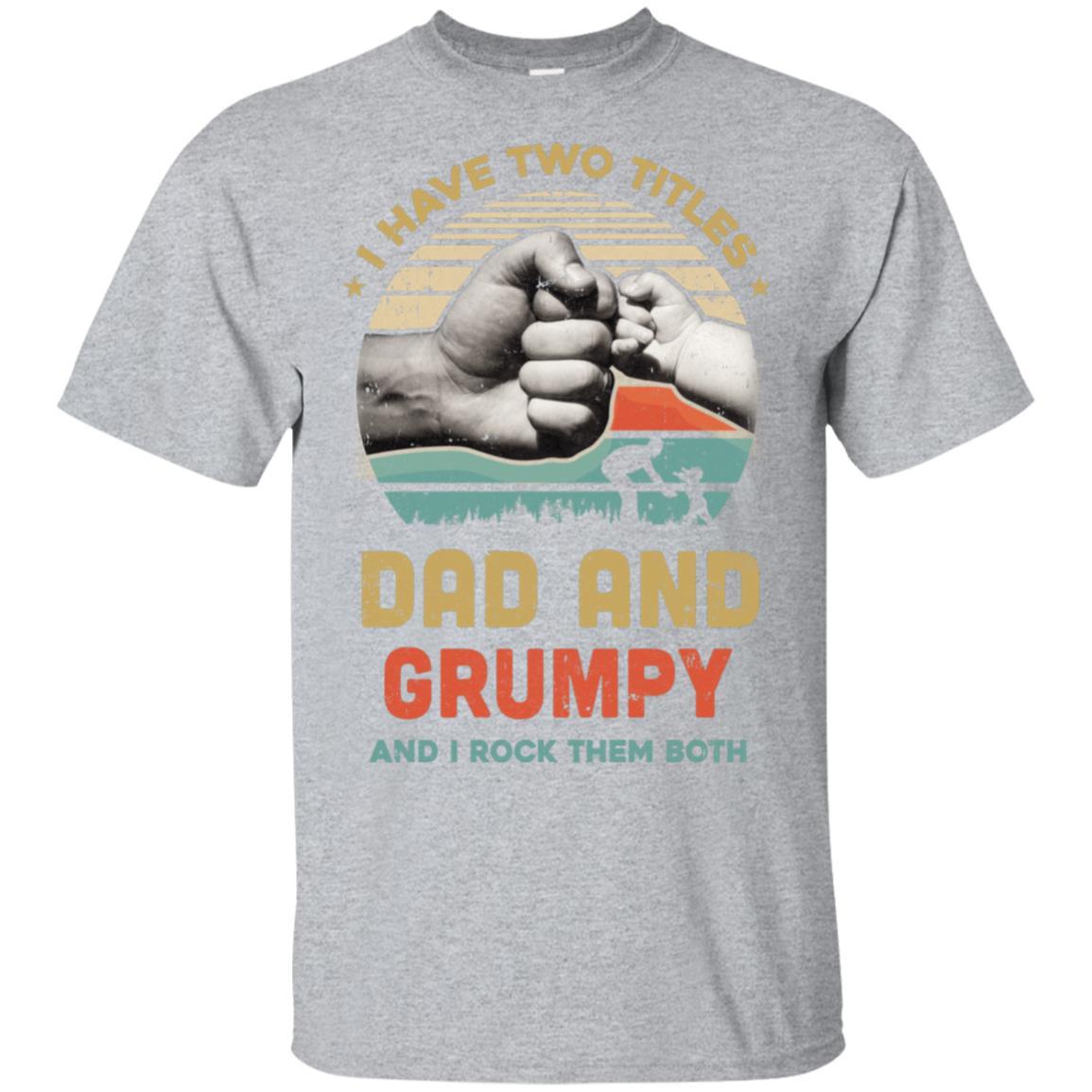 I Have Two Titles Dad Grumpy Grandpa Father Day Gift-T-Shirt & Hoodie-Classic T-Shirt-Sport Grey