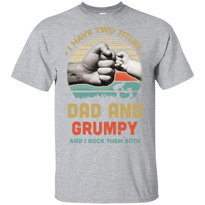 I Have Two Titles Dad Grumpy Grandpa Father Day Gift-T-Shirt & Hoodie-Classic T-Shirt-Sport Grey